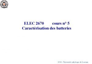 ELEC 2670 cours n 5 Caractrisation des batteries