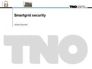 Smartgrid security Gerben Broenink Outline Where am I