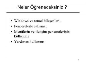 Neler reneceksiniz Windows ve temel bileenleri Pencerelerle alma