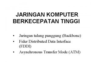 JARINGAN KOMPUTER BERKECEPATAN TINGGI Jaringan tulang punggung Backbone