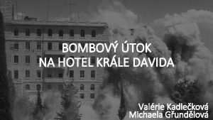 BOMBOV TOK NA HOTEL KRLE DAVIDA Valrie Kadlekov