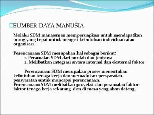 SUMBER DAYA MANUSIA Melalui SDM manajemen mempersiapkan untuk