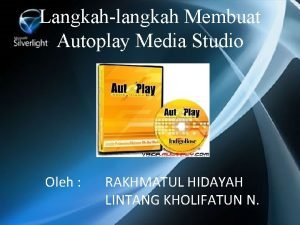 Langkahlangkah Membuat Autoplay Media Studio Oleh RAKHMATUL HIDAYAH