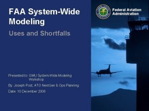 FAA SystemWide Modeling Uses and Shortfalls Presented to