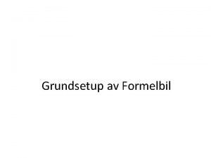 Grundsetup av Formelbil Vilken utrustning behvs Snre Lod