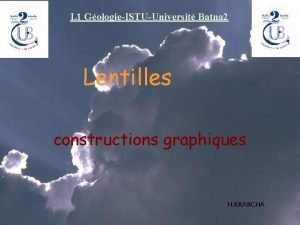 L 1 GologieISTUUniversit Batna 2 Lentilles constructions graphiques