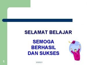 SELAMAT BELAJAR SEMOGA BERHASIL DAN SUKSES 1 332021