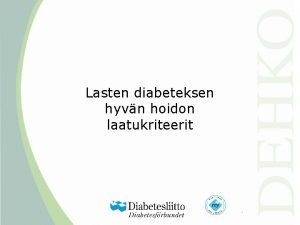 Lasten diabeteksen hyvn hoidon laatukriteerit Hoidon tavoitteet A