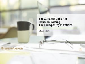 Tax Cuts and Jobs Act Issues Impacting Tax