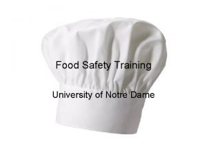 Food Safety Training University of Notre Dame Introduction