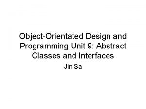 ObjectOrientated Design and Programming Unit 9 Abstract Classes