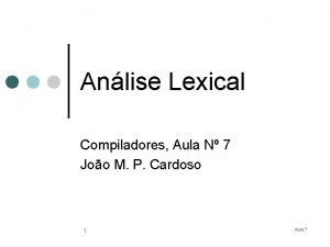 Anlise Lexical Compiladores Aula N 7 Joo M