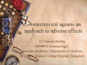 Antiretroviral agents an approach to adverse effects Dr