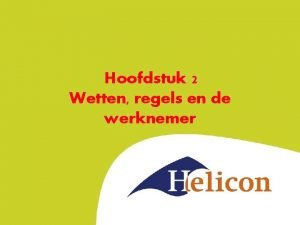 Hoofdstuk 2 Wetten regels en de werknemer Verplichte