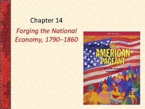 Chapter 14 Forging the National Economy 1790 1860