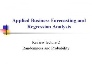 Applied Business Forecasting and Regression Analysis Review lecture