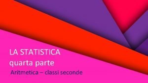 LA STATISTICA quarta parte Aritmetica classi seconde RAPPRESENTAZIONI