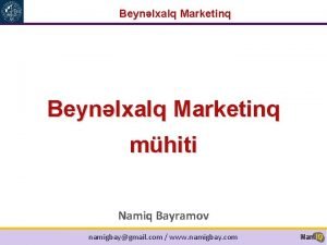 Beynlxalq Marketinq mhiti Namiq Bayramov namigbaygmail com www