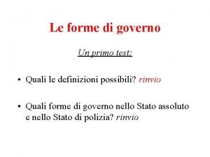 Le forme di governo Un primo test Quali