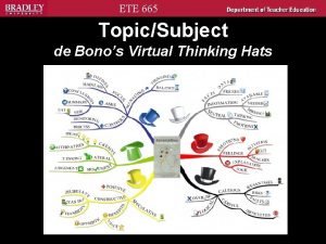 ETE 665 TopicSubject de Bonos Virtual Thinking Hats