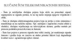 SLUAJNI UM TELEKOMUNIKACIONIH SISTEMA um je neizbjena sluajna