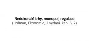 Nedokonal trhy monopol regulace Holman Ekonomie 2 vydn