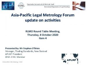 AsiaPacific Legal Metrology Forum update on activities RLMO