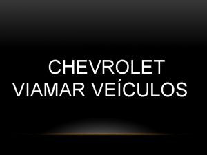 CHEVROLET VIAMAR VECULOS TODOS PELO CLIENTE TRATE O