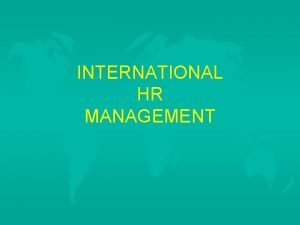INTERNATIONAL HR MANAGEMENT GOING INTERNATIONAL u Exporting u