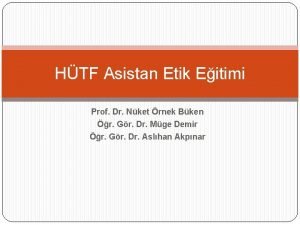 HTF Asistan Etik Eitimi Prof Dr Nket rnek