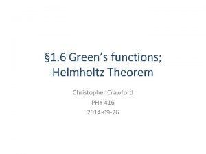 1 6 Greens functions Helmholtz Theorem Christopher Crawford
