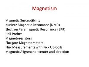 Magnetism Magnetic Susceptibility Nuclear Magnetic Resonance NMR Electron Magnetism Magnetic Susceptibility Nuclear Magnetic Resonance NMR Electron