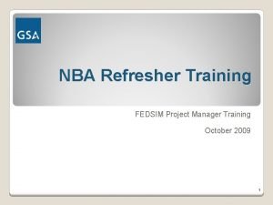 NBA Refresher Training FEDSIM Project Manager Training October