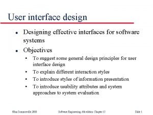 User interface design l l Designing effective interfaces