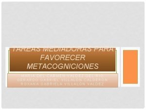 TAREAS MEDIADORAS PARA FAVORECER METACOGNICIONES MARIA DEL CARMEN