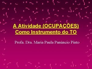 A Atividade OCUPAES Como Instrumento do TO Profa