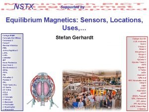 NSTX Supported by Equilibrium Magnetics Sensors Locations Uses