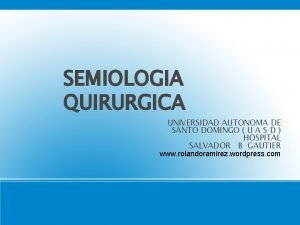 SEMIOLOGIA QUIRURGICA UNIVERSIDAD AUTONOMA DE SANTO DOMINGO U