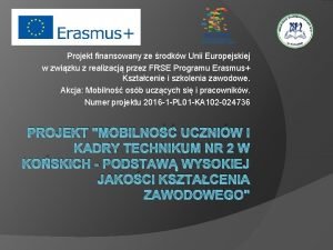 Projekt finansowany ze rodkw Unii Europejskiej w zwizku