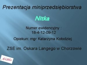 Prezentacja miniprzedsibiorstwa Nitka Numer ewidencyjny 18 4 12