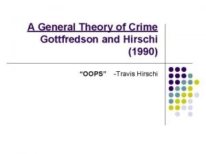 Gottfredson and hirschi’s general theory of crime