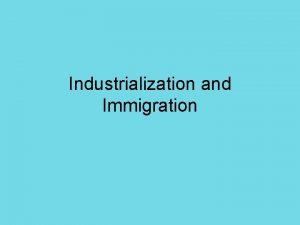 Industrialization and Immigration Age of Steel Late 1800s