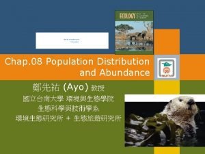 Chap 08 Population Distribution and Abundance v Case