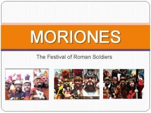 The festival that resembles the faces of the roman soldiers