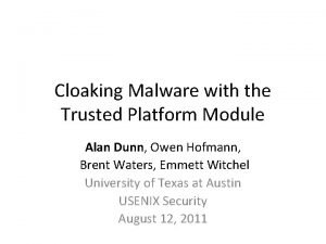 Cloaking Malware with the Trusted Platform Module Alan