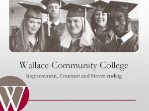 Wallace Community College Improvement Constant and Neverending Video