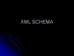 XML SCHEMA Schema l A schema is a