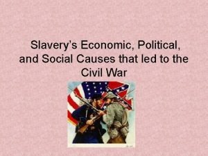 Slaverys Economic Political and Social Causes that led