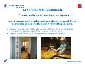 SYKEHUSUNDERVISNINGEN en ordentlig skole men ingen vanlig skole