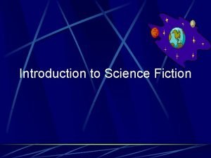 Introduction to Science Fiction What is Science Fiction